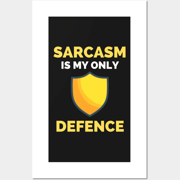 Sarcasm Is My Only Defence - Funny Sarcastic Saying Wall Art by Famgift